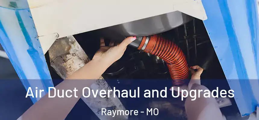  Air Duct Overhaul and Upgrades Raymore - MO