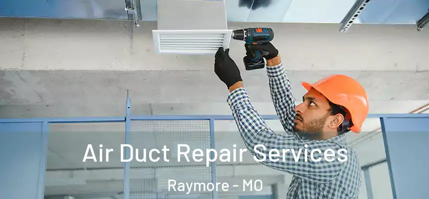  Air Duct Repair Services Raymore - MO