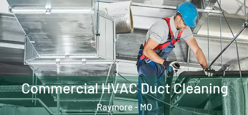  Commercial HVAC Duct Cleaning Raymore - MO