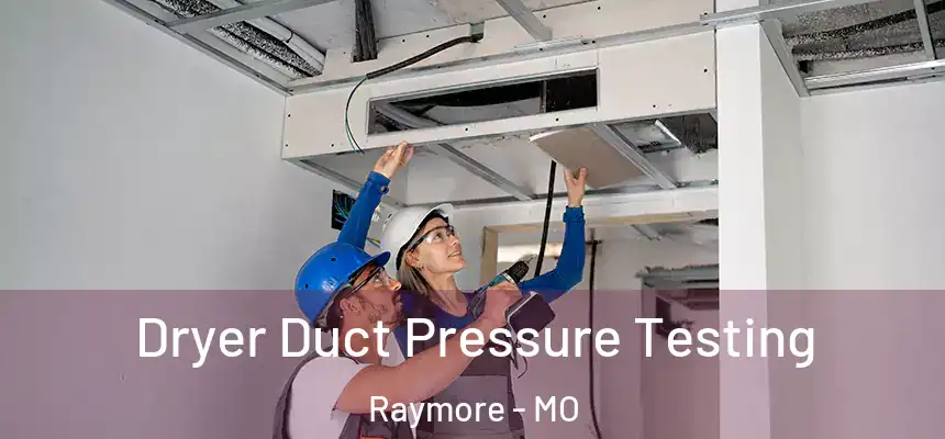  Dryer Duct Pressure Testing Raymore - MO