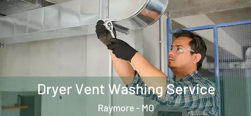 Dryer Vent Washing Service Raymore - MO