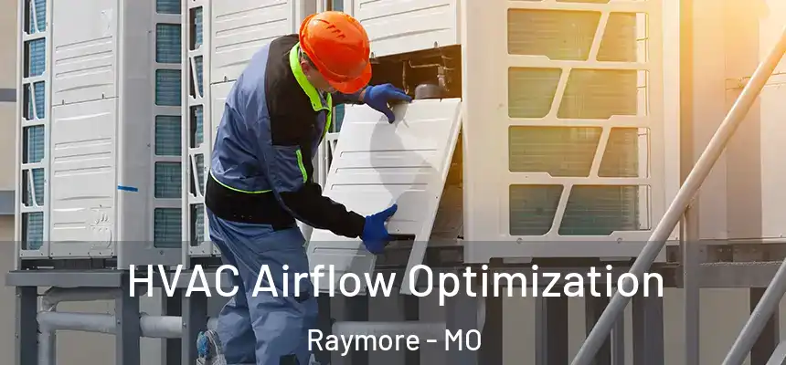  HVAC Airflow Optimization Raymore - MO