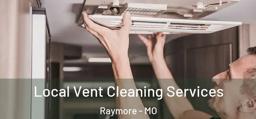 Local Vent Cleaning Services Raymore - MO