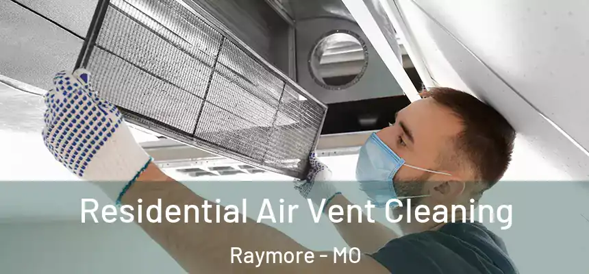  Residential Air Vent Cleaning Raymore - MO