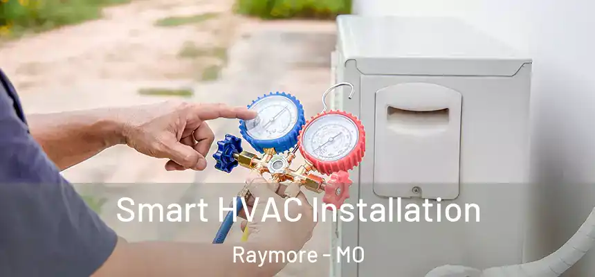 Smart HVAC Installation Raymore - MO