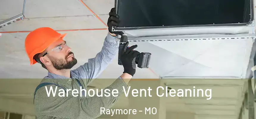 Warehouse Vent Cleaning Raymore - MO